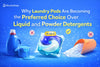 Why Laundry Pods Are Becoming the Preferred Choice Over Liquid and Powder Detergents